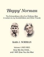 'Happy' Norman, Volume I (1927-1957): Give Me The Child... and I Will Give You The Man