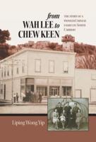 from Wah Lee to Chew Keen: The story of a pioneer Chinese family in North Cariboo