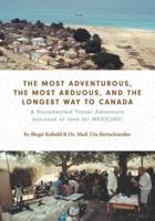The Most Adventurous, the Most Arduous, and the Longest Way to Canada: A Documented Travel Adventure because of love for MEDICINE!