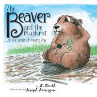 The Beaver and the Muskrat: ...or the perils of moving day