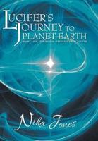 A Journey to Planet Earth: Short love stories and messages from Lucifer