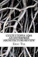 Cults Utopia 1Q84 an Enterprise Architecture Review