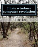 I Hate Windows Computer Revolution