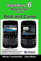 Blackberry 6 Made Simple for the Bold and Curve