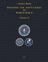 -Seabee Book- Building the Navy's Bases in World War II Volume II