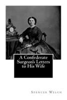 A Confederate Surgeon's Letters to His Wife
