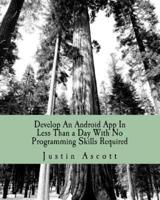 Develop an Android App in Less Than a Day With No Programming Skills Required