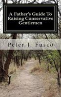 A Father's Guide to Raising Conservative Gentlemen