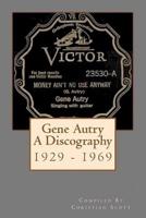 Gene Autry A Discography 1929 - 1969