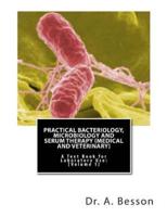 Practical Bacteriology, Microbiology and Serum Therapy (Medical and Veterinary)
