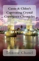 Cassie & Chloe's Captivating Crystal Crawlspace Chronicles