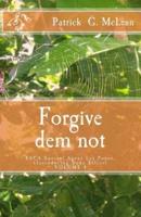 Forgive Dem Not