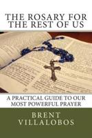 The Rosary for the Rest of Us