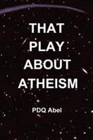 That Play About Atheism