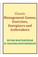 Classic Management Games, Exercises, Energizers and Icebreakers