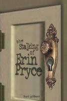 The Stalking of Erin Pryce