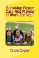 Surviving Foster Care and Making It Work for You!