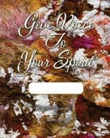 Give Voice to Your Spirit