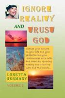Ignore Reality and Trust GOD, Volume 2