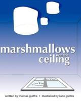 Marshmallows on the Ceiling