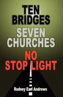 Ten Bridges Seven Churches No Stop Light