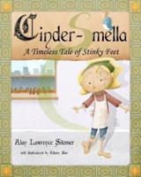 Cinder-Smella, A Timeless Tale of Stinky Feet