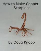How to Make Copper Scorpions by Doug Knopp
