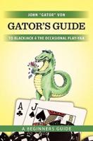 Gator's Guide to Blackjack for the Occasional Play-Yaa