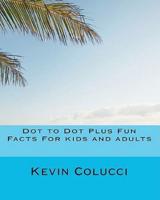 Dot to Dot Plus Fun Facts for Kids and Adults