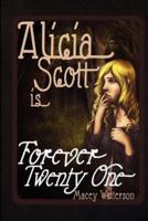 Alicia Scott Is Forever Twenty-One