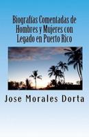 Biografias Comentadas De Hombres Y Mujeres Con Legado En Puerto Rico
