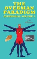 The Overman Paradigm