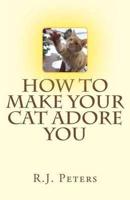 How to Make Your Cat Adore You