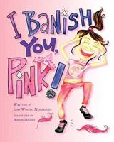 I Banish You, Pink!
