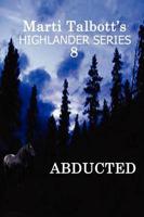 Abducted: Book 8 (Marti Talbott's Highlander Series