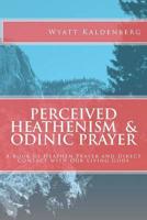 Perceived Heathenism & Odinic Prayer