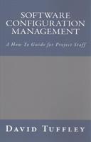 Software Configuration Management: A How To Guide for Project Staff