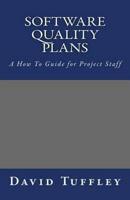 Software Quality Plans: A How To Guide for Project Staff