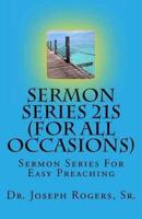 Sermon Series 21s (for All Occasions)