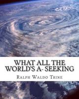 What All the World's A- Seeking