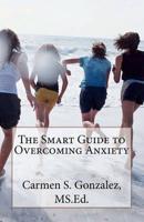 The Smart Guide to Overcoming Anxiety