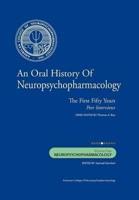 An Oral History of Neuropsychopharmacology