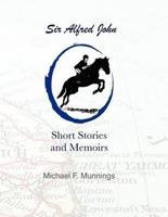 Sir Alfred John, Short Stories and Memoirs