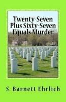 Twenty-Seven Plus Sixty-Seven Equals Murder