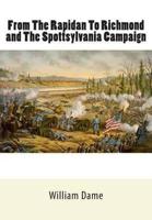 From the Rapidan to Richmond and the Spottsylvania Campaign