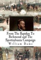 From the Rapidan to Richmond and the Spottsylvania Campaign