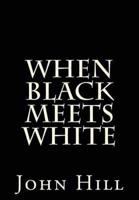 When Black Meets White