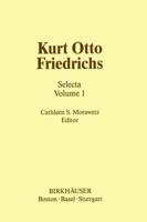 Kurt Otto Friedrichs: Selecta Volume 1