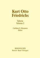 Kurt Otto Friedrichs : Selecta Volume 2