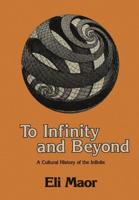 To Infinity and Beyond : A Cultural History of the Infinite